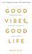 Good Vibes, Good Life. Любов до себе &mdash; ключ до розкриття вашої величі. Векс Кінґ 9786175481912 фото 1